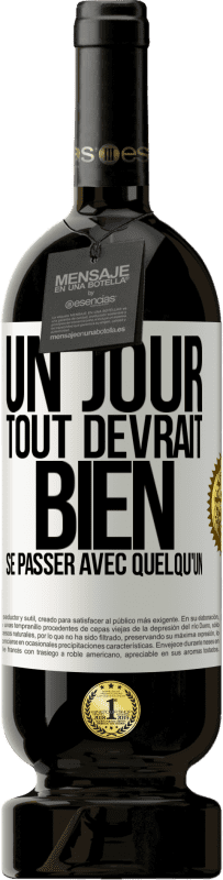 Envoi gratuit | Vin rouge Édition Premium MBS® Réserve Un jour, tout devrait bien se passer avec quelqu'un Étiquette Blanche. Étiquette personnalisable Réserve 12 Mois Récolte 2014 Tempranillo