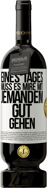 Kostenloser Versand | Rotwein Premium Ausgabe MBS® Reserve Eines Tages muss es mire mit jemandem gut gehen Weißes Etikett. Anpassbares Etikett Reserve 12 Monate Ernte 2014 Tempranillo