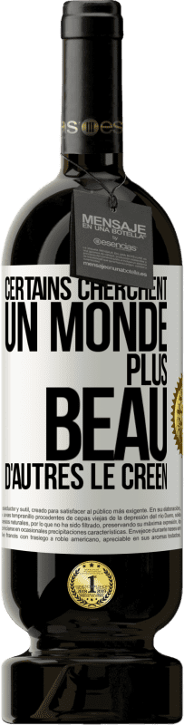 49,95 € Envoi gratuit | Vin rouge Édition Premium MBS® Réserve Certains cherchent un monde plus beau, d'autres le créent Étiquette Blanche. Étiquette personnalisable Réserve 12 Mois Récolte 2016 Tempranillo