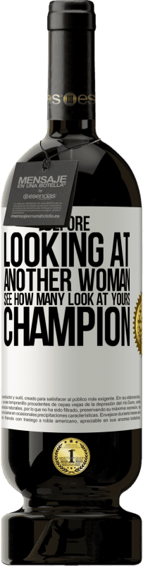 «Прежде чем смотреть на другую женщину, посмотри, сколько смотрят на твою, чемпионка» Premium Edition MBS® Бронировать