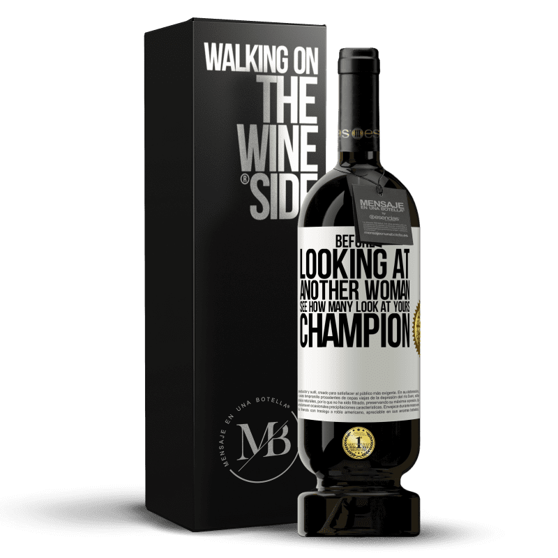 49,95 € Free Shipping | Red Wine Premium Edition MBS® Reserve Before looking at another woman, see how many look at yours, champion White Label. Customizable label Reserve 12 Months Harvest 2015 Tempranillo