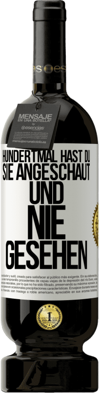 49,95 € Kostenloser Versand | Rotwein Premium Ausgabe MBS® Reserve Hundertmal hast du sie angeschaut und nie gesehen Weißes Etikett. Anpassbares Etikett Reserve 12 Monate Ernte 2015 Tempranillo