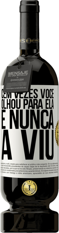49,95 € | Vinho tinto Edição Premium MBS® Reserva Cem vezes você olhou para ela e nunca a viu Etiqueta Branca. Etiqueta personalizável Reserva 12 Meses Colheita 2016 Tempranillo