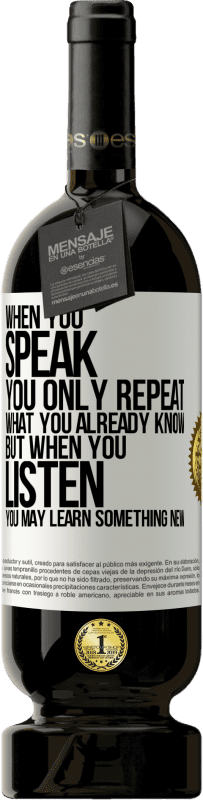 «When you speak, you only repeat what you already know, but when you listen, you may learn something new» Premium Edition MBS® Reserve