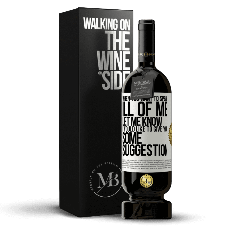49,95 € Free Shipping | Red Wine Premium Edition MBS® Reserve When you want to speak ill of me, let me know. I would like to give you some suggestion White Label. Customizable label Reserve 12 Months Harvest 2016 Tempranillo