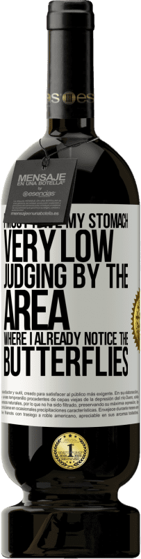 49,95 € | 红酒 高级版 MBS® 预订 从我已经注意到蝴蝶的区域来看，我的肚子一定很低 白标. 可自定义的标签 预订 12 个月 收成 2016 Tempranillo