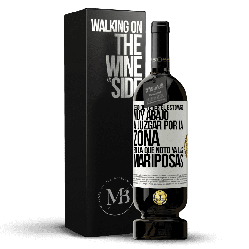 49,95 € Envío gratis | Vino Tinto Edición Premium MBS® Reserva Debo de tener el estómago muy abajo a juzgar por la zona en la que noto ya las mariposas Etiqueta Blanca. Etiqueta personalizable Reserva 12 Meses Cosecha 2016 Tempranillo