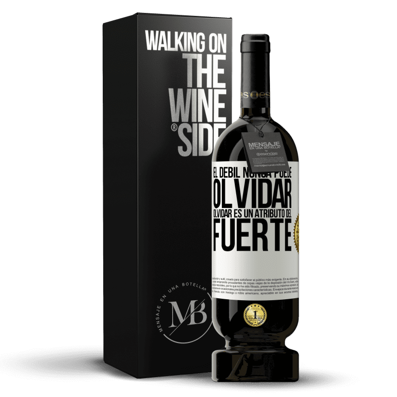 49,95 € Envío gratis | Vino Tinto Edición Premium MBS® Reserva El débil nunca puede olvidar. Olvidar es un atributo del fuerte Etiqueta Blanca. Etiqueta personalizable Reserva 12 Meses Cosecha 2016 Tempranillo