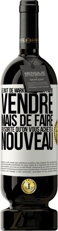 49,95 € Envoi gratuit | Vin rouge Édition Premium MBS® Réserve Le but de marketing n'est pas de vendre, mais de faire en sorte qu'on vous achète à nouveau Étiquette Blanche. Étiquette personnalisable Réserve 12 Mois Récolte 2016 Tempranillo