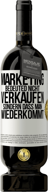 Kostenloser Versand | Rotwein Premium Ausgabe MBS® Reserve Marketing bedeuted nicht verkaufen, sondern dass man wiederkommt Weißes Etikett. Anpassbares Etikett Reserve 12 Monate Ernte 2014 Tempranillo