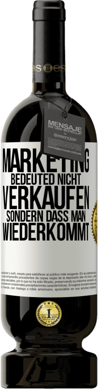 «Marketing bedeuted nicht verkaufen, sondern dass man wiederkommt» Premium Ausgabe MBS® Reserve