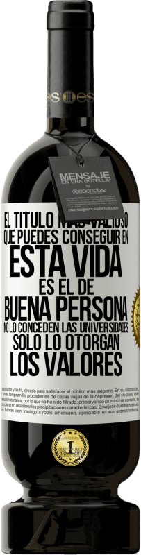 «El título más valioso que puedes conseguir en esta vida es el de buena persona, no lo conceden las universidades, solo lo» Edición Premium MBS® Reserva