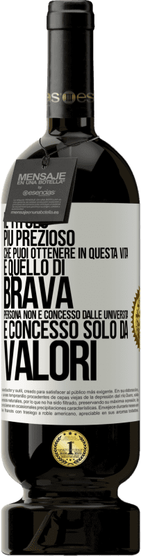 49,95 € | Vino rosso Edizione Premium MBS® Riserva Il titolo più prezioso che puoi ottenere in questa vita è quello di brava persona, non è concesso dalle università, è Etichetta Bianca. Etichetta personalizzabile Riserva 12 Mesi Raccogliere 2015 Tempranillo