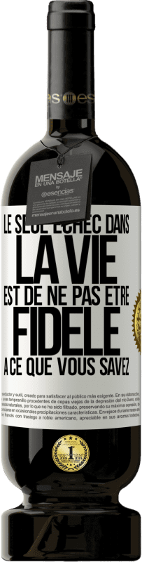 49,95 € Envoi gratuit | Vin rouge Édition Premium MBS® Réserve Le seul échec dans la vie est de ne pas être fidèle à ce que vous savez Étiquette Blanche. Étiquette personnalisable Réserve 12 Mois Récolte 2014 Tempranillo