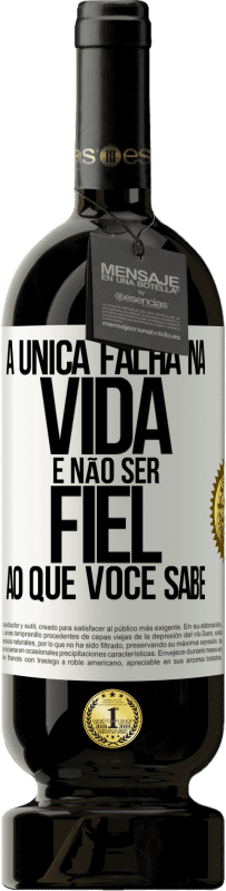 49,95 € | Vinho tinto Edição Premium MBS® Reserva A única falha na vida é não ser fiel ao que você sabe Etiqueta Branca. Etiqueta personalizável Reserva 12 Meses Colheita 2015 Tempranillo