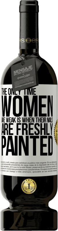 «The only time women are weak is when their nails are freshly painted» Premium Edition MBS® Reserve