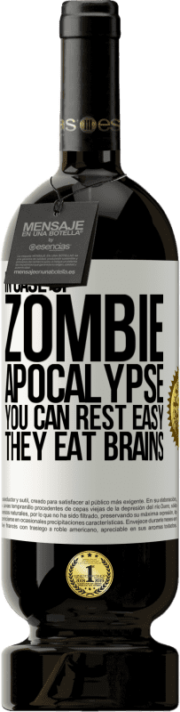 49,95 € Free Shipping | Red Wine Premium Edition MBS® Reserve In case of zombie apocalypse you can rest easy, they eat brains White Label. Customizable label Reserve 12 Months Harvest 2016 Tempranillo