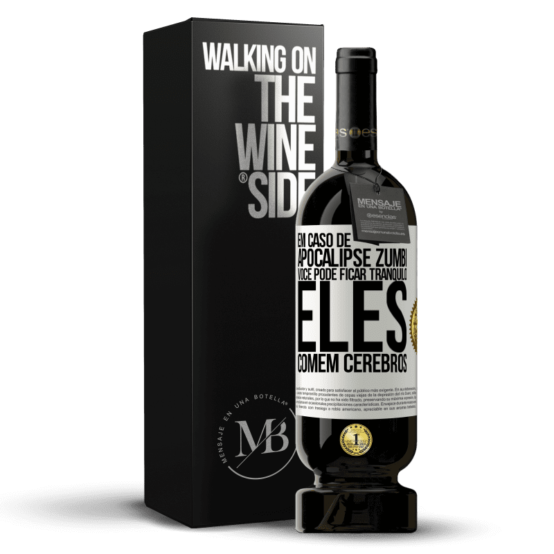 49,95 € Envio grátis | Vinho tinto Edição Premium MBS® Reserva Em caso de apocalipse zumbi, você pode ficar tranquilo, eles comem cérebros Etiqueta Branca. Etiqueta personalizável Reserva 12 Meses Colheita 2015 Tempranillo