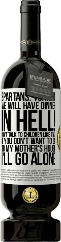 49,95 € | Red Wine Premium Edition MBS® Reserve Spartans: tonight we will have dinner in hell! Don't talk to children like that. If you don't want to go to my mother's White Label. Customizable label Reserve 12 Months Harvest 2015 Tempranillo