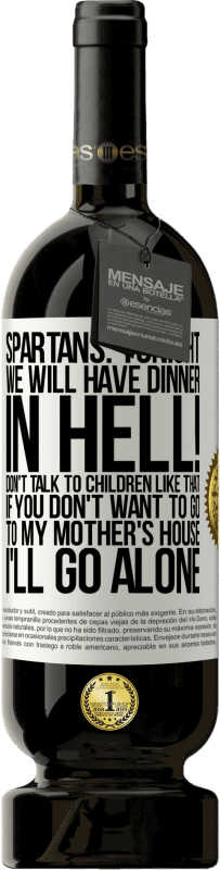 49,95 € | Red Wine Premium Edition MBS® Reserve Spartans: tonight we will have dinner in hell! Don't talk to children like that. If you don't want to go to my mother's White Label. Customizable label Reserve 12 Months Harvest 2016 Tempranillo