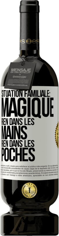 49,95 € | Vin rouge Édition Premium MBS® Réserve Situation familiale: magique. Rien dans les mains, rien dans les poches Étiquette Blanche. Étiquette personnalisable Réserve 12 Mois Récolte 2015 Tempranillo