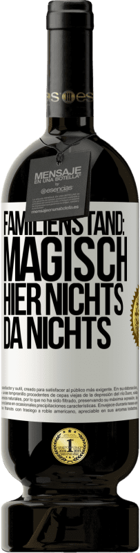 49,95 € Kostenloser Versand | Rotwein Premium Ausgabe MBS® Reserve Familienstand: magisch. Hier nichts, da nichts Weißes Etikett. Anpassbares Etikett Reserve 12 Monate Ernte 2016 Tempranillo