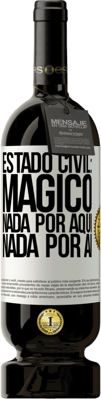 49,95 € Envio grátis | Vinho tinto Edição Premium MBS® Reserva Estado civil: mágico. Nada por aqui nada por aí Etiqueta Branca. Etiqueta personalizável Reserva 12 Meses Colheita 2016 Tempranillo