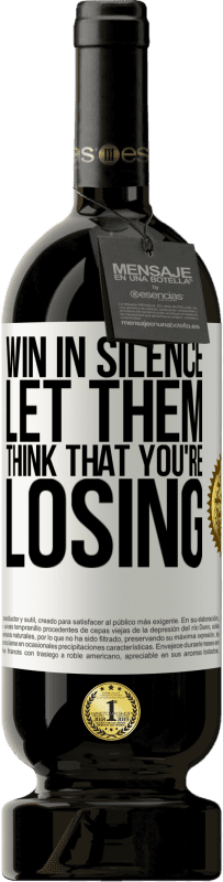 49,95 € Бесплатная доставка | Красное вино Premium Edition MBS® Бронировать Победа в тишине. Пусть думают, что ты проигрываешь Белая этикетка. Настраиваемая этикетка Бронировать 12 Месяцы Урожай 2016 Tempranillo