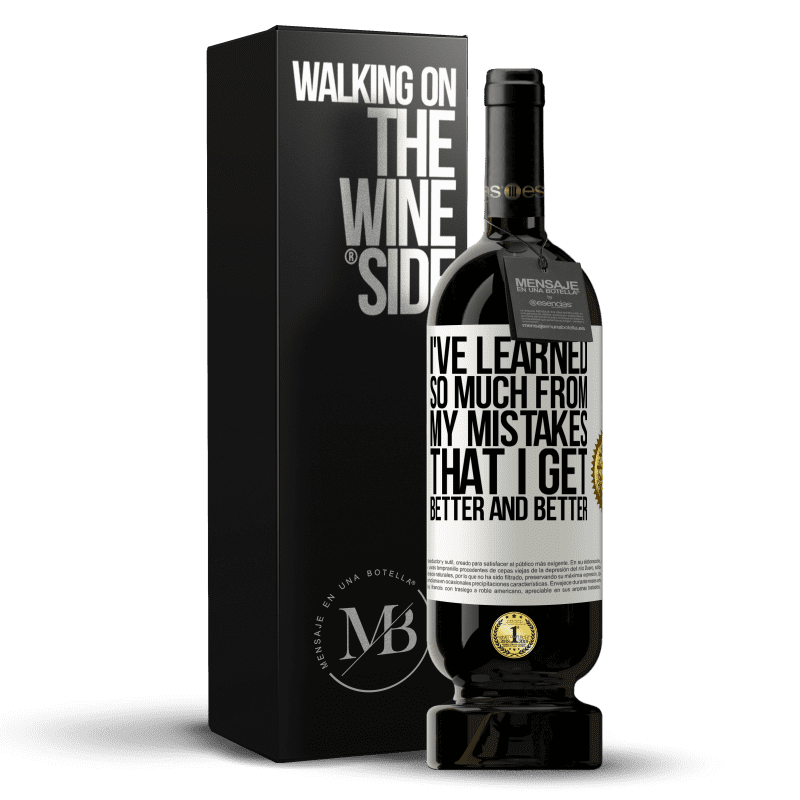 49,95 € Free Shipping | Red Wine Premium Edition MBS® Reserve I've learned so much from my mistakes that I get better and better White Label. Customizable label Reserve 12 Months Harvest 2014 Tempranillo