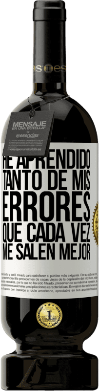 49,95 € | Vino Tinto Edición Premium MBS® Reserva He aprendido tanto de mis errores que cada vez me salen mejor Etiqueta Blanca. Etiqueta personalizable Reserva 12 Meses Cosecha 2016 Tempranillo