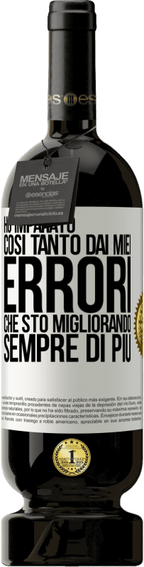 49,95 € Spedizione Gratuita | Vino rosso Edizione Premium MBS® Riserva Ho imparato così tanto dai miei errori che sto migliorando sempre di più Etichetta Bianca. Etichetta personalizzabile Riserva 12 Mesi Raccogliere 2016 Tempranillo