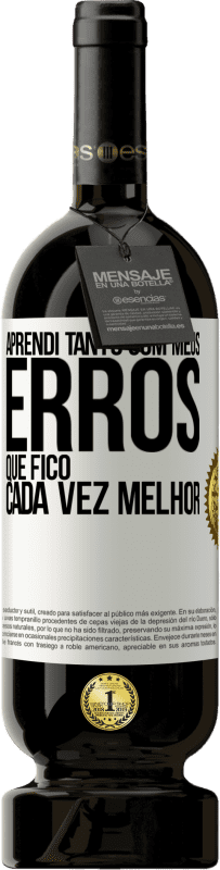 49,95 € | Vinho tinto Edição Premium MBS® Reserva Aprendi tanto com meus erros que fico cada vez melhor Etiqueta Branca. Etiqueta personalizável Reserva 12 Meses Colheita 2015 Tempranillo