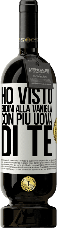 Spedizione Gratuita | Vino rosso Edizione Premium MBS® Riserva Ho visto budini alla vaniglia con più uova di te Etichetta Bianca. Etichetta personalizzabile Riserva 12 Mesi Raccogliere 2014 Tempranillo