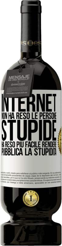 49,95 € | Vino rosso Edizione Premium MBS® Riserva Internet non ha reso le persone stupide, ha reso più facile rendere pubblica la stupidità Etichetta Bianca. Etichetta personalizzabile Riserva 12 Mesi Raccogliere 2014 Tempranillo