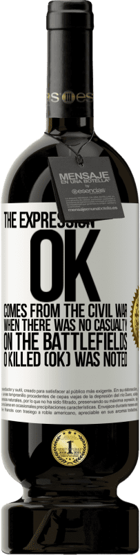 «The expression OK comes from the Civil War, when there was no casualty on the battlefields, 0 Killed (OK) was noted» Premium Edition MBS® Reserve