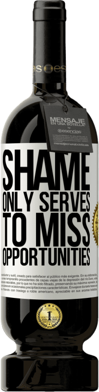 49,95 € Free Shipping | Red Wine Premium Edition MBS® Reserve Shame only serves to miss opportunities White Label. Customizable label Reserve 12 Months Harvest 2016 Tempranillo