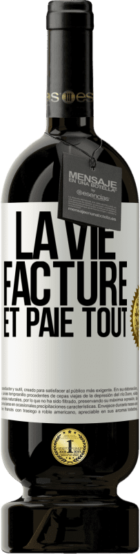 «La vie facture et paie tout» Édition Premium MBS® Réserve