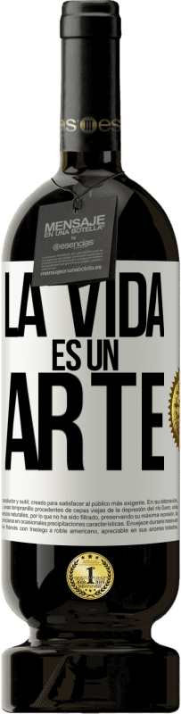 «La vida es un arte» Edición Premium MBS® Reserva