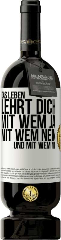 49,95 € Kostenloser Versand | Rotwein Premium Ausgabe MBS® Reserve Das Leben lehrt dich, mit wem ja, mit wem nein, und mit wem nie Weißes Etikett. Anpassbares Etikett Reserve 12 Monate Ernte 2016 Tempranillo