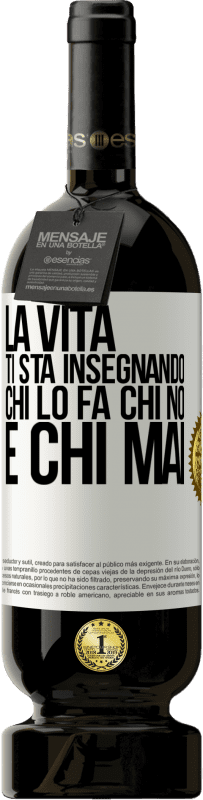 Spedizione Gratuita | Vino rosso Edizione Premium MBS® Riserva La vita ti sta insegnando chi lo fa, chi no e chi mai Etichetta Bianca. Etichetta personalizzabile Riserva 12 Mesi Raccogliere 2014 Tempranillo