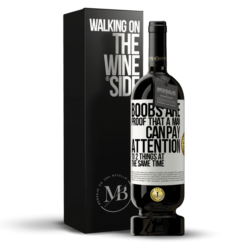 49,95 € Free Shipping | Red Wine Premium Edition MBS® Reserve Boobs are proof that a man can pay attention to 2 things at the same time White Label. Customizable label Reserve 12 Months Harvest 2014 Tempranillo