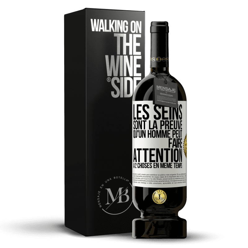 49,95 € Envoi gratuit | Vin rouge Édition Premium MBS® Réserve Les seins sont la preuve qu'un homme peut faire attention à 2 choses en même temps Étiquette Blanche. Étiquette personnalisable Réserve 12 Mois Récolte 2016 Tempranillo