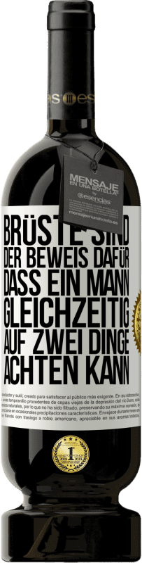 49,95 € | Rotwein Premium Ausgabe MBS® Reserve Brüste sind der Beweis dafür, dass ein Mann gleichzeitig auf zwei Dinge achten kann Weißes Etikett. Anpassbares Etikett Reserve 12 Monate Ernte 2014 Tempranillo