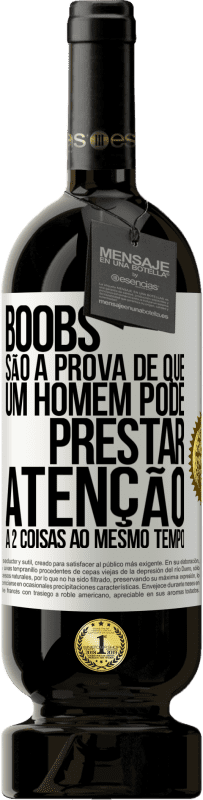 49,95 € | Vinho tinto Edição Premium MBS® Reserva Boobs são a prova de que um homem pode prestar atenção a 2 coisas ao mesmo tempo Etiqueta Branca. Etiqueta personalizável Reserva 12 Meses Colheita 2016 Tempranillo