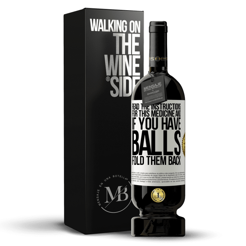 49,95 € Free Shipping | Red Wine Premium Edition MBS® Reserve Read the instructions for this medicine and if you have balls, fold them back White Label. Customizable label Reserve 12 Months Harvest 2014 Tempranillo