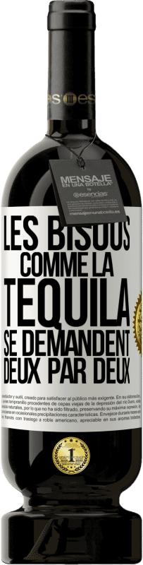 Envoi gratuit | Vin rouge Édition Premium MBS® Réserve Les bisous comme la tequila se demandent deux par deux Étiquette Blanche. Étiquette personnalisable Réserve 12 Mois Récolte 2014 Tempranillo