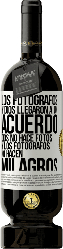 «Los fotógrafos y Dios llegaron a un acuerdo. Dios no hace fotos y los fotógrafos no hacen milagros» Edición Premium MBS® Reserva