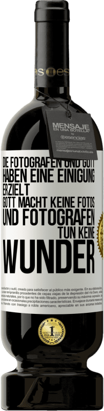 Kostenloser Versand | Rotwein Premium Ausgabe MBS® Reserve Die Fotografen und Gott haben eine Einigung erzielt. Gott macht keine Fotos und Fotografen tun keine Wunder Weißes Etikett. Anpassbares Etikett Reserve 12 Monate Ernte 2014 Tempranillo