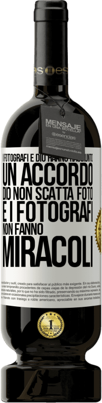 Spedizione Gratuita | Vino rosso Edizione Premium MBS® Riserva I fotografi e Dio hanno raggiunto un accordo. Dio non scatta foto e i fotografi non fanno miracoli Etichetta Bianca. Etichetta personalizzabile Riserva 12 Mesi Raccogliere 2014 Tempranillo