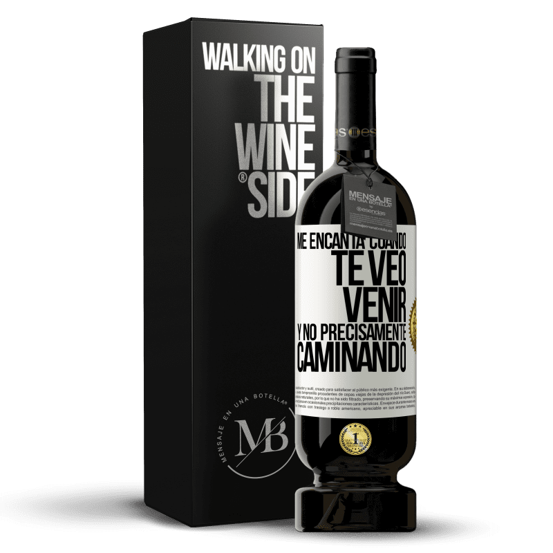 49,95 € Envío gratis | Vino Tinto Edición Premium MBS® Reserva Me encanta cuando te veo venir y no precisamente caminando Etiqueta Blanca. Etiqueta personalizable Reserva 12 Meses Cosecha 2014 Tempranillo